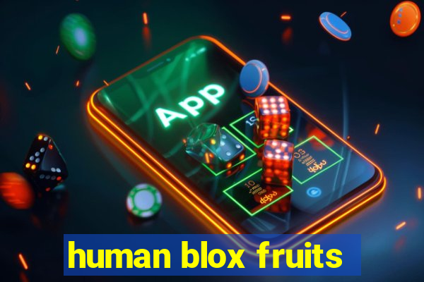 human blox fruits